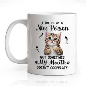 RZHV I Try To Be A Nice Person But Sometimes My Mouth Doesn't Cooperate 11 Oz Novelty Mug, Funny Coffee Mug for Coworker Cat Lover Mom Cat Daddy, Birthday Thank You Gifts for Sister Friend