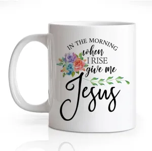 RZHV In The Morning When I Rise Give Me Jesus 11 Oz Novelty Mug, Funny Floral Coffee Mug for Christian, Religious Faith Gifts for Women, Pray Room Bible Verse Gifts for Men Women